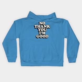 No Thank You I'm Good Kids Hoodie